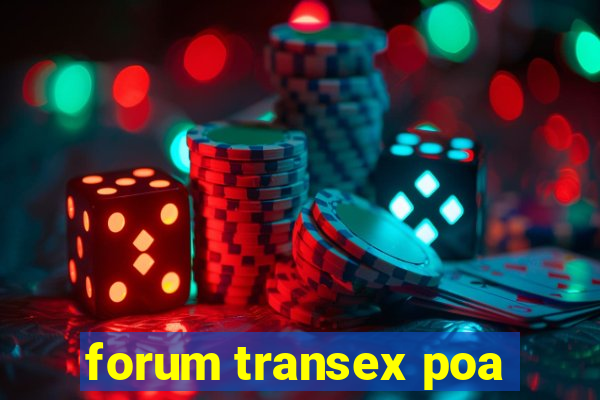 forum transex poa